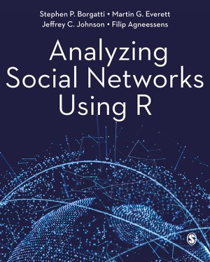 Book cover for Analyzing Social Networks Using R by Stephen P. Borgatti, Martin G. Everett, Jeffrey C. Johnson, and Filip Agneessens. Dark navy design features glowing blue network nodes, lines, arcs, and globe-like data structures, emphasizing social-network analysis and computational methods.